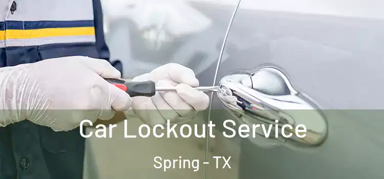 Car Lockout Service Spring - TX