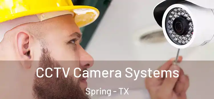 CCTV Camera Systems Spring - TX