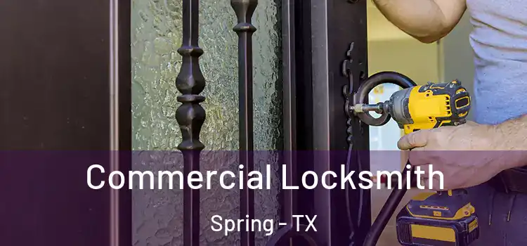Commercial Locksmith Spring - TX