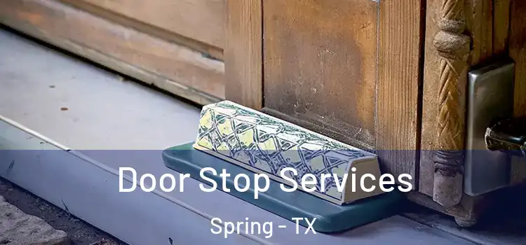 Door Stop Services Spring - TX