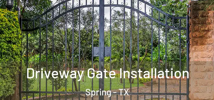 Driveway Gate Installation Spring - TX